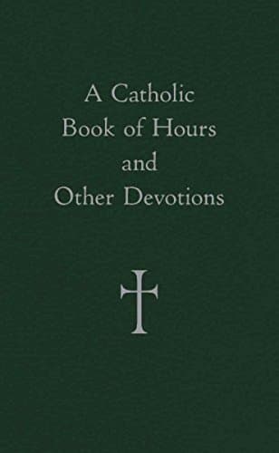 A Catholic Book of Hours and Other Devotions