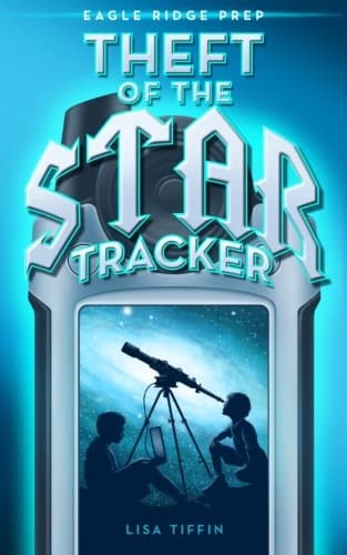 Theft of the Star Tracker (Eagle Ridge Prep Book 1)