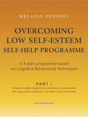 Overcoming Low Self-Esteem Self-help Course - 3 parts (Overcoming S.)