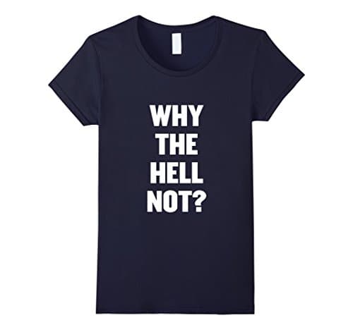 Womens Why the hell not? t shirt Medium Navy