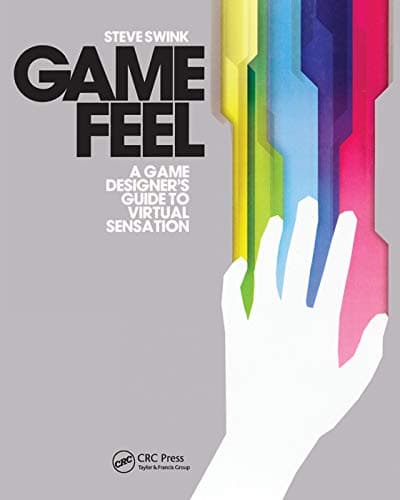 CRC Press Game Feel: A Game Designer's Guide to Virtual Sensation