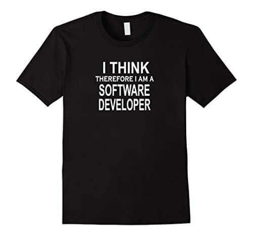 I THINK therefore I am a Software Developer Funny T-shirt
