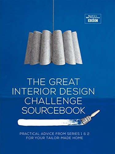 The Great Interior Design Challenge Sourcebook: Practical advice from series 1&2 for your tailor-made home