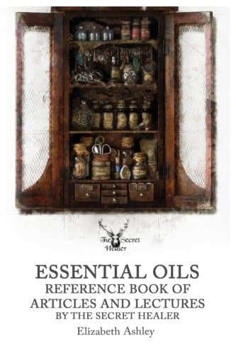 Essential Oil Reference Book: Articles and Lectures By The Secret Healer: 10 (The Secret Healer Oils Manuals)