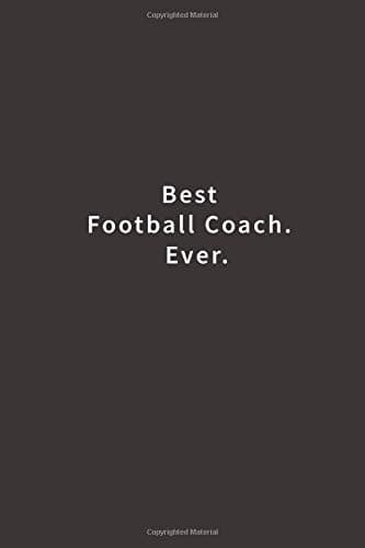 Best Football Coach. Ever.: Lined notebook