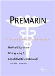 Premarin - A Medical Dictionary, Bibliography, and Annotated Research Guide to Internet References Paperback – 28 Jan. 2004
