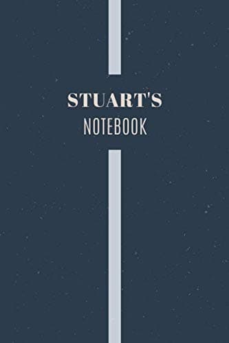 Stuart's Notebook: Personalized Name Journal Writing Notebook For Men and Boys, Perfect gift idea for Husband, Father, Boyfriend........, Minimalist Design Notebook, 120 pages, 6 X 9, Matte Cover.