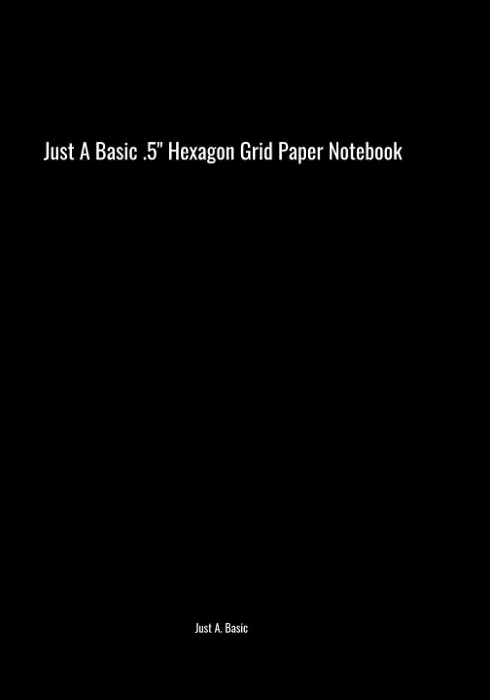 Large Hexagon .5" Per Side Notebook Journal 154 pages 7"x10" for D&D roleplaying table top games quilters jewelry designers nurses pharmacists college ... Just a basic, plain hexagon grid notebook.