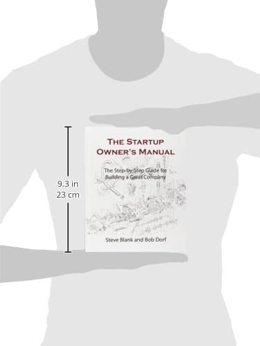 The Startup Owner's Manual: The Step-by-Step Guide for Building a Great Company