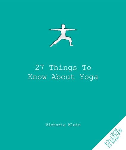 27 Things To Know About Yoga