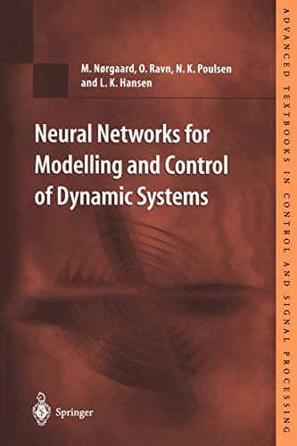 Neural Networks for Modelling and Control of Dynamic Systems: A Practitioner’s Handbook (Advanced Textbooks in Control and Signal Processing)