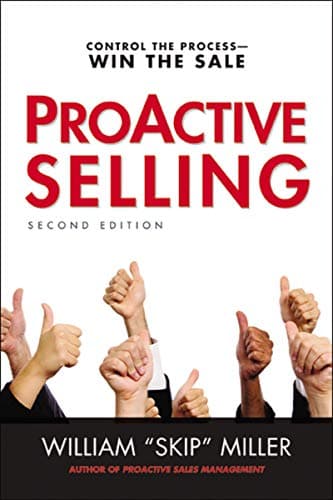 ProActive Selling: Control the Process--Win the Sale Kindle Edition