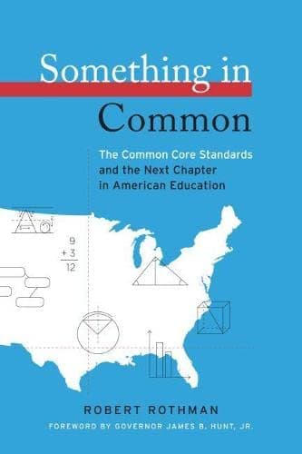 Something in Common: The Common Core Standards and the Next Chapter in American Education (HEL Impact Series)