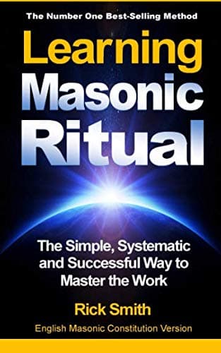 Rick SmithLearning Masonic Ritual: The Simple, Systematic and Successful Way to Master the Work