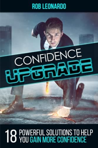 Confidence Upgrade: 18 Powerful Solutions to Help You Gain More Confidence Paperback – June 11, 2015