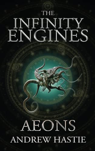 Aeons: The Infinity Engines, Book 4