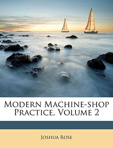 Modern Machine-shop Practice, Volume 2 Paperback – July 21, 2011