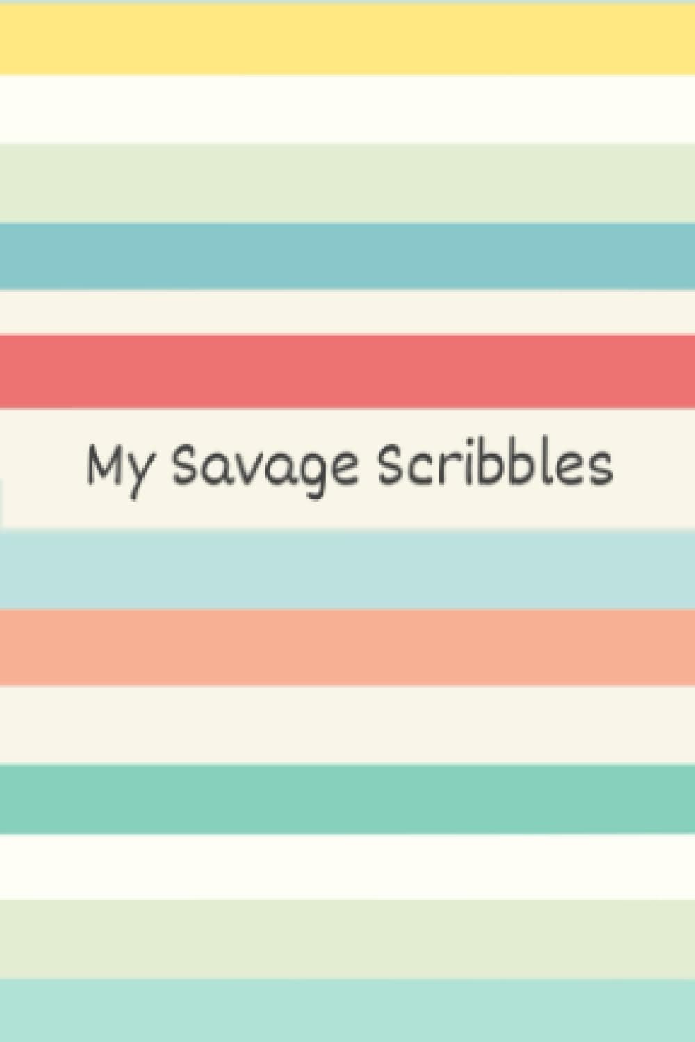 My Savage Scribbles: Lined paper pocket notebook, small size 4" x 6", 120 pages