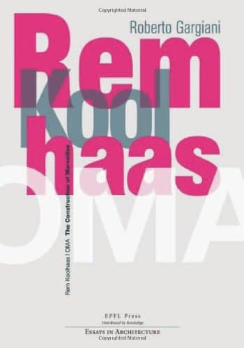 Rem Koolhaas / OMA (Essays in Architecture)