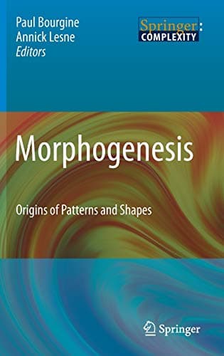 Morphogenesis: Origins of Patterns and Shapes (Springer Complexity) 2011th Edition
