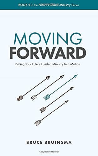 Moving Forward: Putting Your Future Funded Ministry Into Motion (Future Funded Ministry Series Book 2)