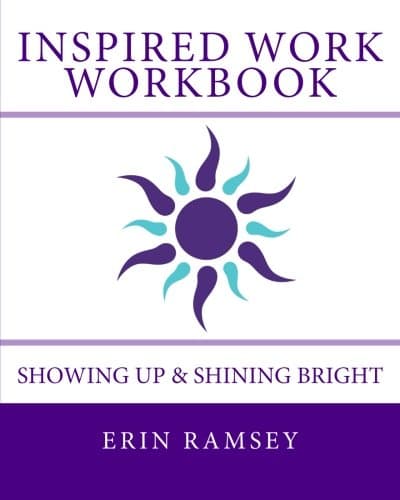 Inspired Work WORKBOOK: Showing Up & Shining Bright