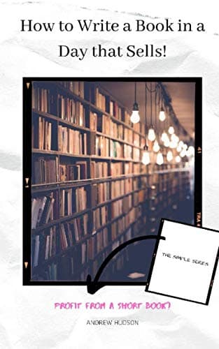 How to Write a Book in a Day that Sells!: A useful guide that helps you gain writing skills and will allow you to generate sales on your quick books – can be done by anyone! (The Simple Series)
