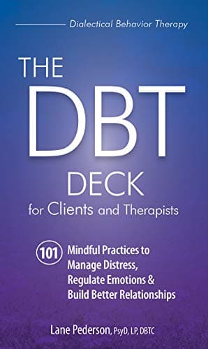 The DBT Deck for Clients and Therapists: 101 Mindful Practices to Manage Distress, Regulate Emotions & Build Better Relationships Kindle Edition