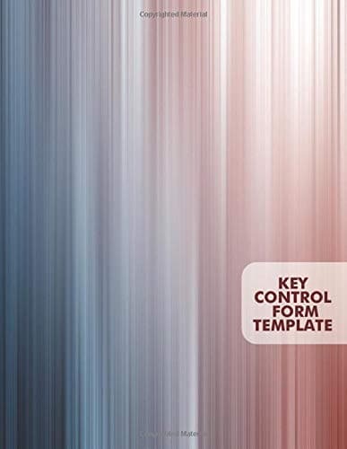 Key Control Form Template: Key Checkout System, Key Log Sign In and Out Sheet, Lock Inventory Register, Key Register Logbook Format, Record Key ... Personal Use, 110 Pages. (Key Control Logs)