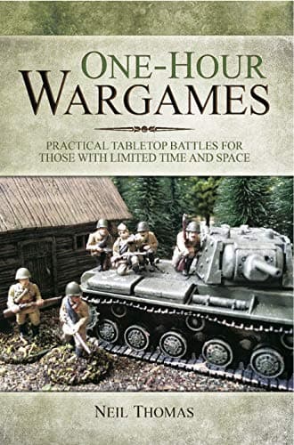 One-Hour Wargames: Practical Tabletop Battles for those with Limited Time and Space Kindle Edition