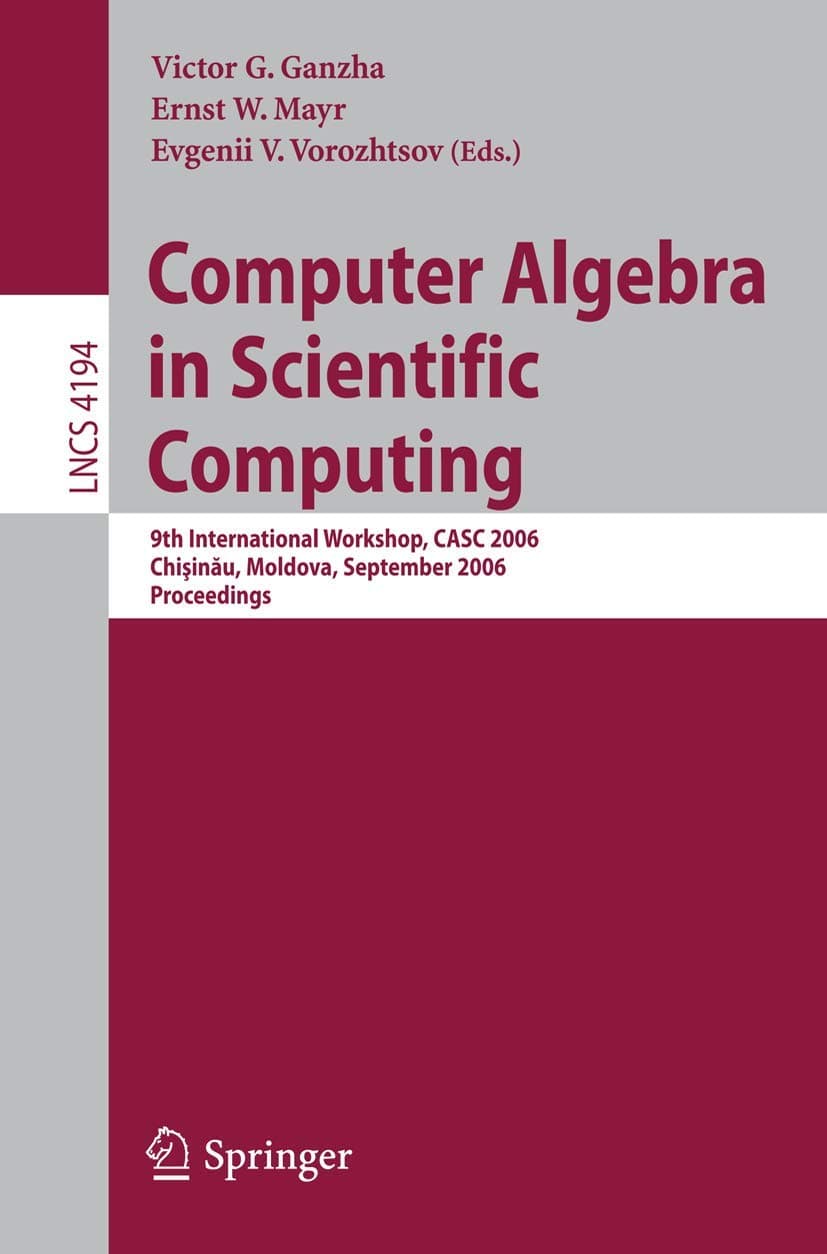 Computer Algebra in Scientific Computing: 9th International Workshop, CASC 2006, Chisinau, Moldova, September 11-15, 2006, Proceedings