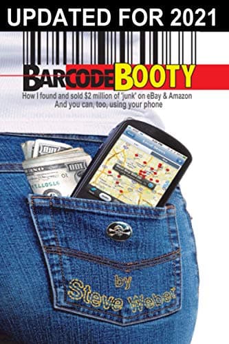 Barcode Booty: How I found and sold $2 million of 'junk' on eBay and Amazon, And you can, too, using your phone