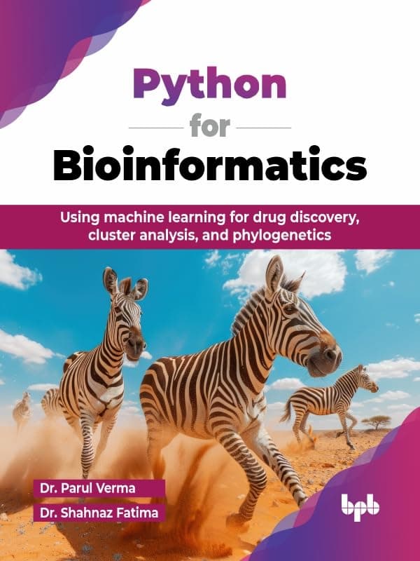 Python for Bioinformatics: Using machine learning for drug discovery, cluster analysis, and phylogenetics (English Edition)