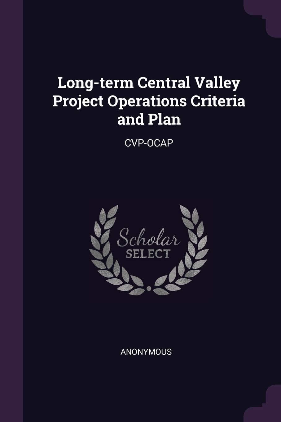 Long-term Central Valley Project Operations Criteria and Plan: Cvp-Ocap