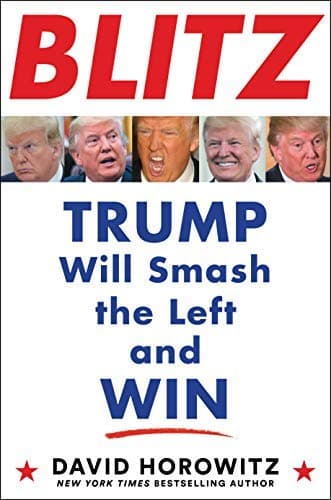 by Horowitz, David :: Blitz: Trump Will Smash The Left and Win-Hardcover