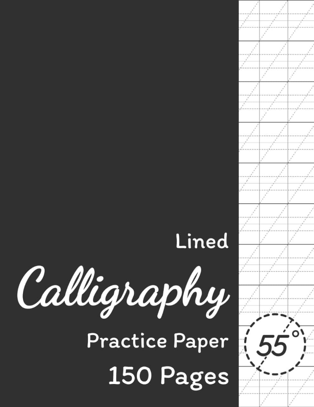 Lined Calligraphy Practice Paper: Calligraphy Paper Pad For Beginners, Slanted Calligraphy Paper 150 Sheets for Script Writing Practice