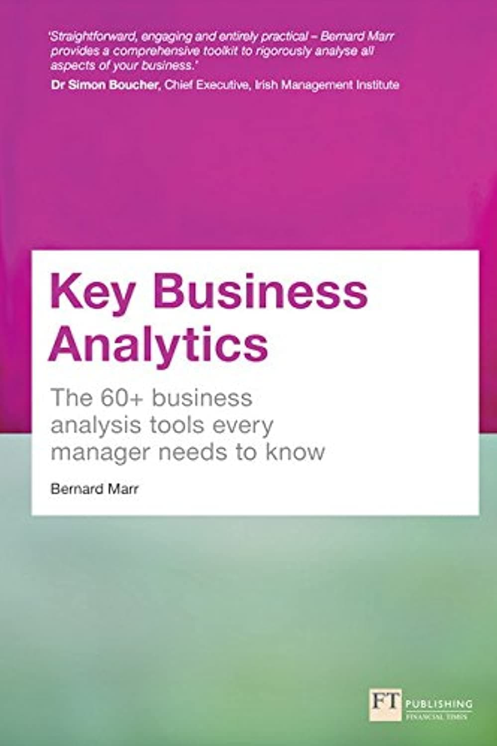 Key Business Analytics: The 60+ Tools Every Manager Needs to Turn Data into Insights: The 60+ Busine Paperback – Big Book, 3 February 2016
