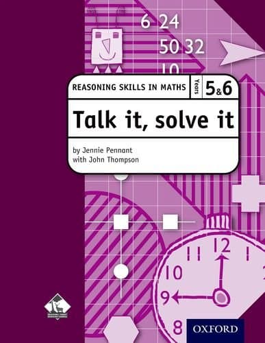 Talk it, solve it - Reasoning Skills in Maths- Reasoning Skills in Maths Yrs 5 & 6: 2