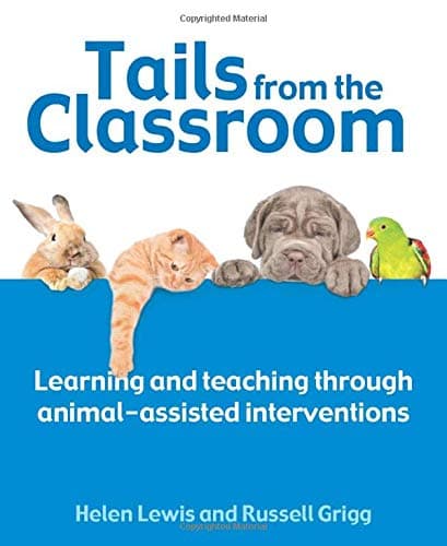 Tails From The Classroom: Learning and teaching through animal-assisted interventions