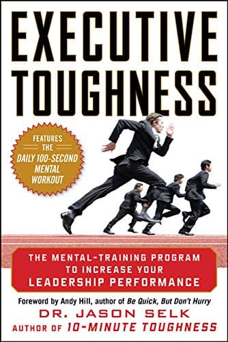 Executive Toughness: The Mental-Training Program to Increase Your Leadership Performance Hardcover – November 24, 2011
