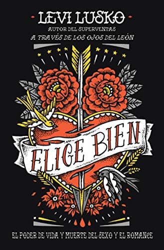 Elige bien (Spanish Edition)
