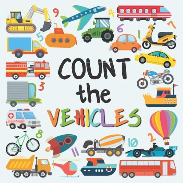 Count The Vehicles: A Fun Picture Adding Up Book For 2-5 Year Olds