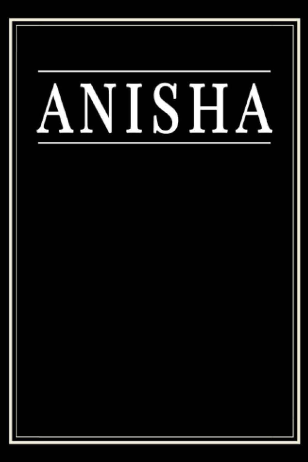 Anisha: Black Lined Writing Notebook Journal with Personalized Name Anisha, 6x9, 120 Pages