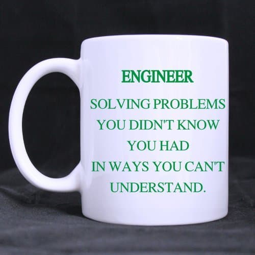 Engineer.Solving problems you didn't know you had Ceramic White Mug Coffee Drink-11 ounces