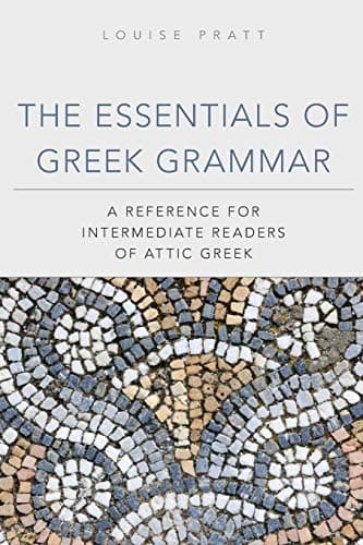 The Essentials of Greek Grammar: A Reference for Intermediate Readers of Attic Greek (Volume 39) (Oklahoma Series in Classical Culture)