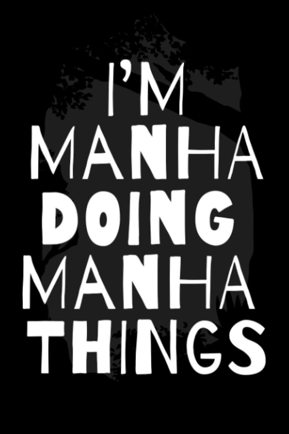 I'm Manha Doing Manha Things: Notebook Gift Manha name, Journal Personalized Gift for Manha , Gift Idea for Manha, 120 Pages