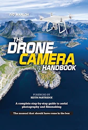 The Drone Camera Handbook: A complete step-by-step guide to aerial photography and filmmaking Paperback – 19 Jan. 2017