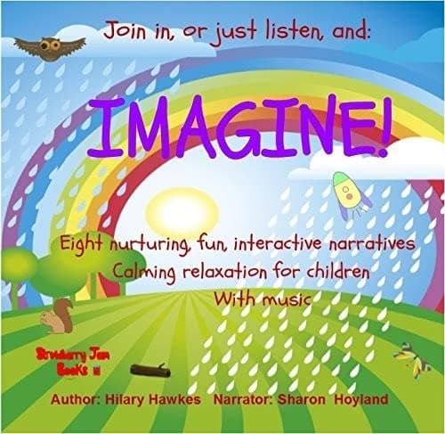 Imagine! Eight nurturing, fun, interactive narratives. Calming relaxation for children with music
