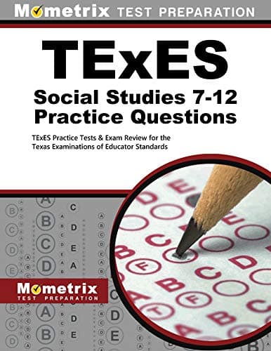 TExES Social Studies 7-12 Practice Questions: TExES Practice Tests & Exam Review for the Texas Examinations of Educator Standards