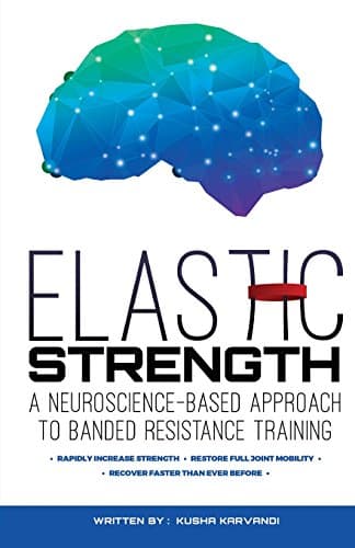 Elastic Strength: A Neuroscience-Based Approach to Banded Resistance Training Paperback – March 8, 2015